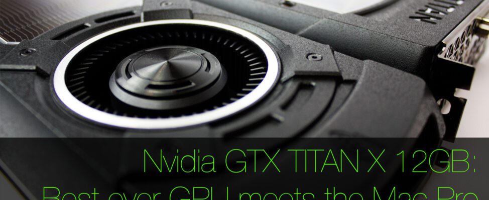 GTX TITAN X 12GB in Mac Pro