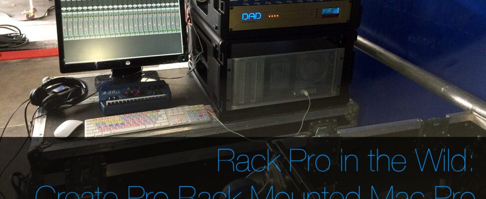 Create Pro Rack Mounted Mac Pro in the Wild