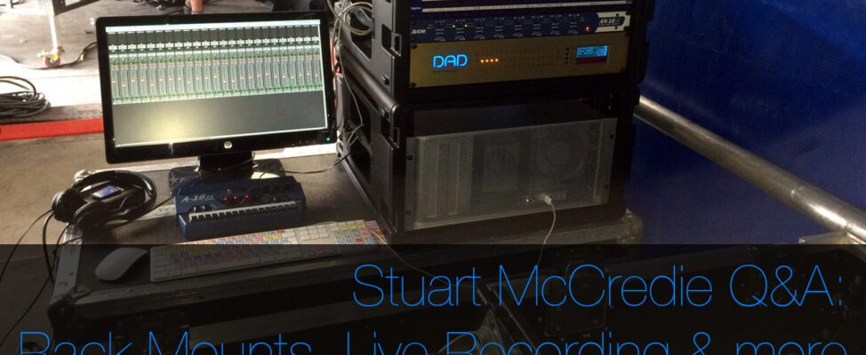 Stuart McCredie Interview, rack mounted mac pro, live sound recording and more